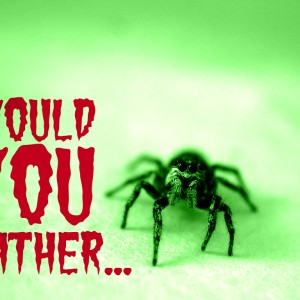 Would You Rather...